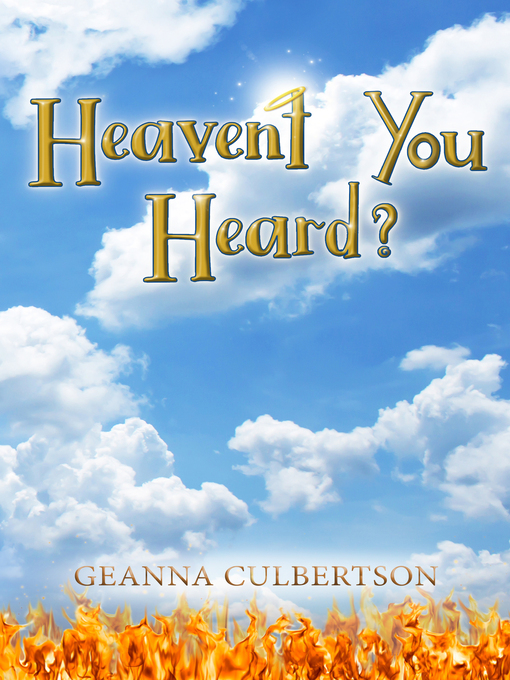 Title details for Heaven't You Heard? by Geanna Culbertson - Available